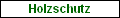 Holzschutz